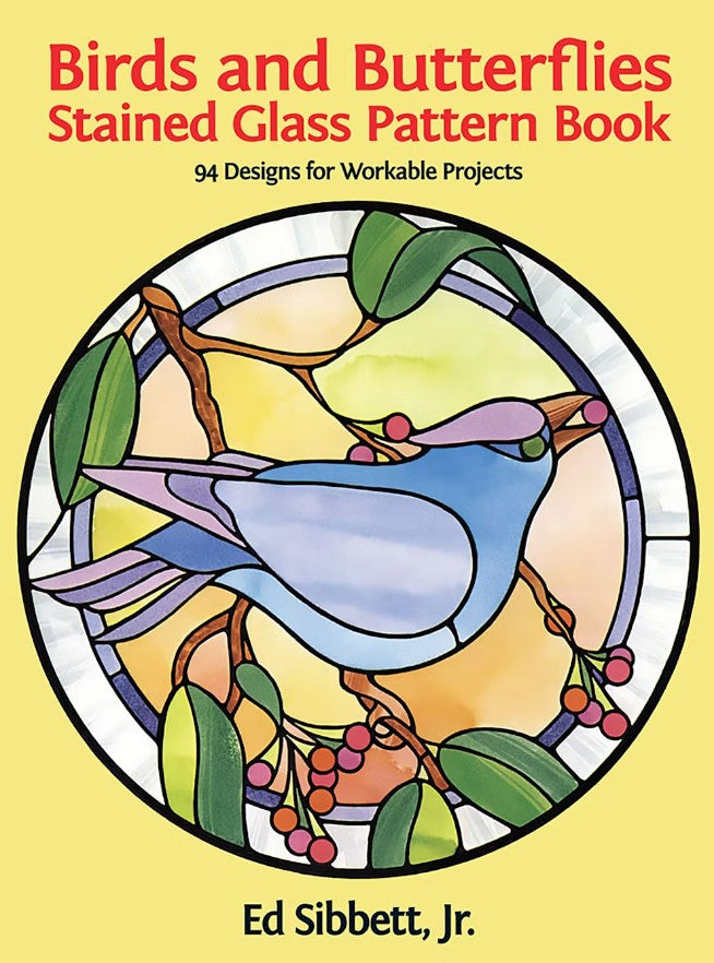 Ed Sibbett Jr.'s Birds and Butterflies Stained Glass Pattern Book