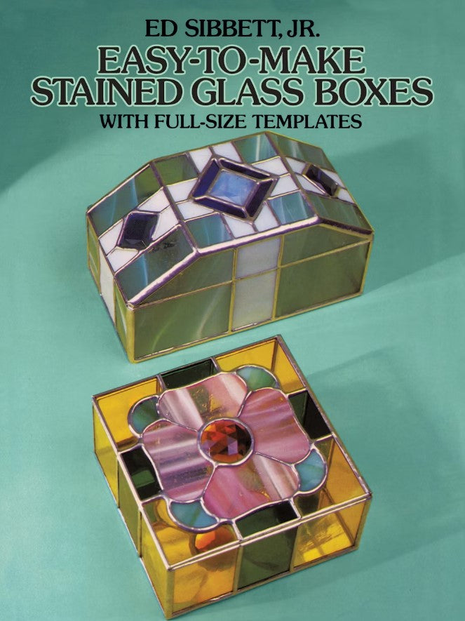 Ed Sibbett Jr.'s Easy-to-Make Stained Glass Boxes Pattern Book